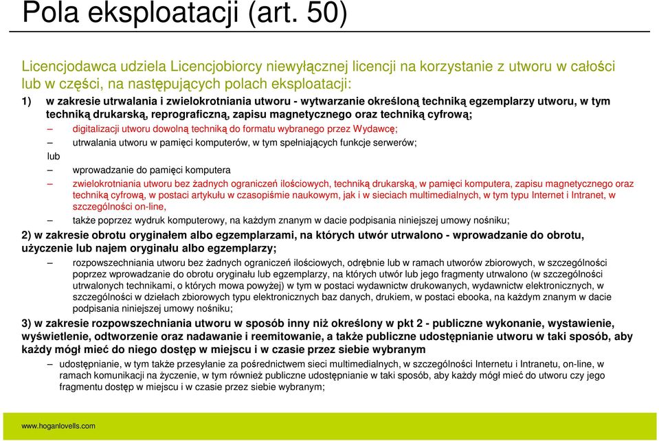 - wytwarzanie określoną techniką egzemplarzy utworu, w tym techniką drukarską, reprograficzną, zapisu magnetycznego oraz techniką cyfrową; digitalizacji utworu dowolną techniką do formatu wybranego