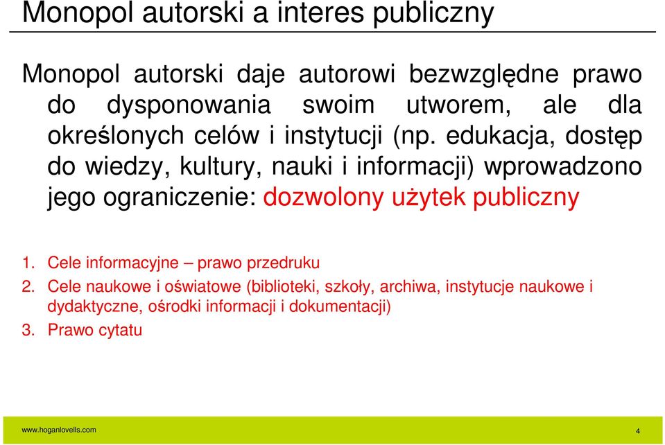 edukacja, dostęp do wiedzy, kultury, nauki i informacji) wprowadzono jego ograniczenie: dozwolony użytek publiczny