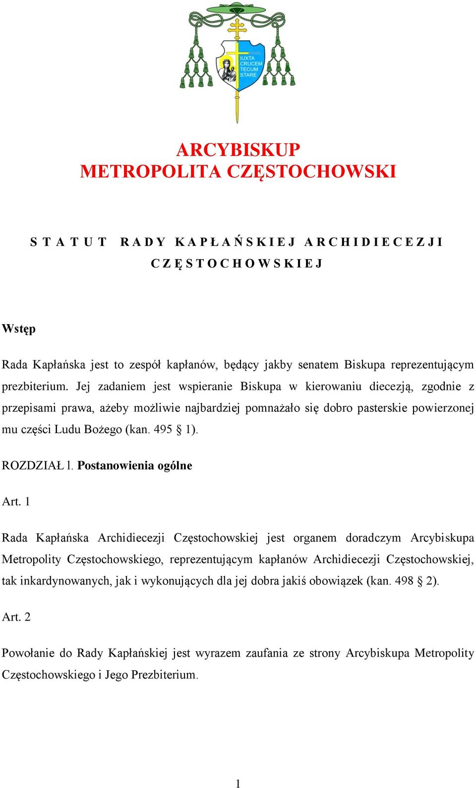 Jej zadaniem jest wspieranie Biskupa w kierowaniu diecezją, zgodnie z przepisami prawa, ażeby możliwie najbardziej pomnażało się dobro pasterskie powierzonej mu części Ludu Bożego (kan. 495 1).