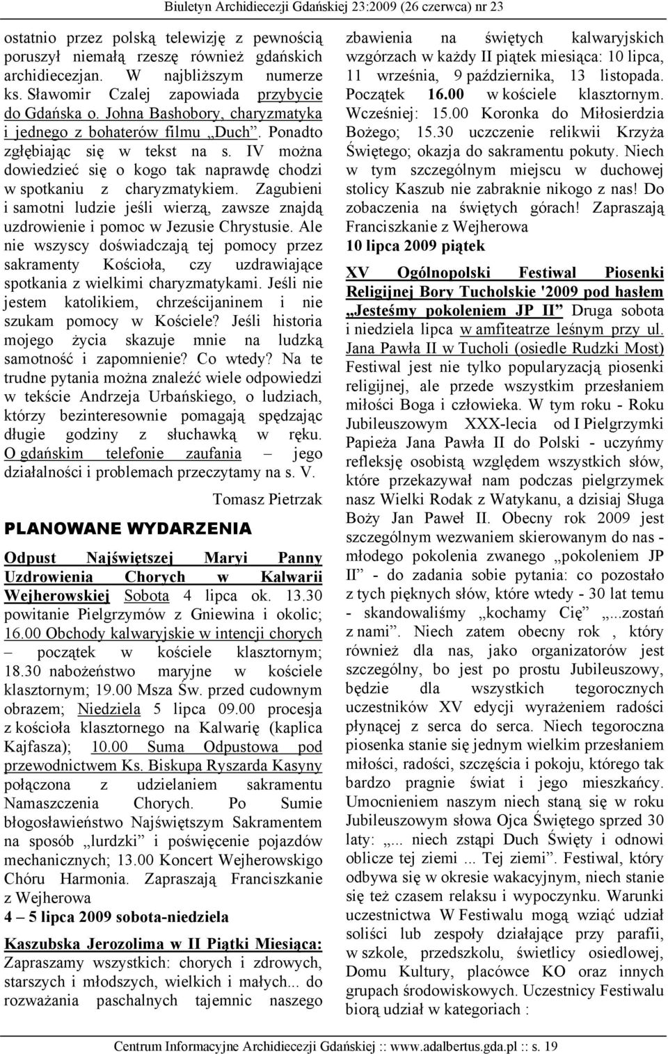 Zagubieni i samotni ludzie jeśli wierzą, zawsze znajdą uzdrowienie i pomoc w Jezusie Chrystusie.