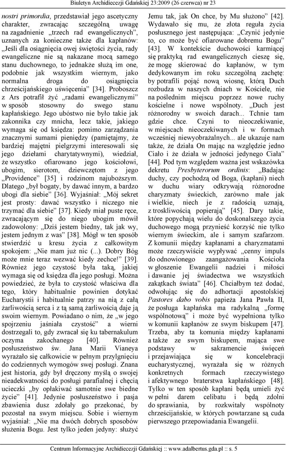 uświęcenia [34]. Proboszcz z Ars potrafił Ŝyć radami ewangelicznymi w sposób stosowny do swego stanu kapłańskiego.