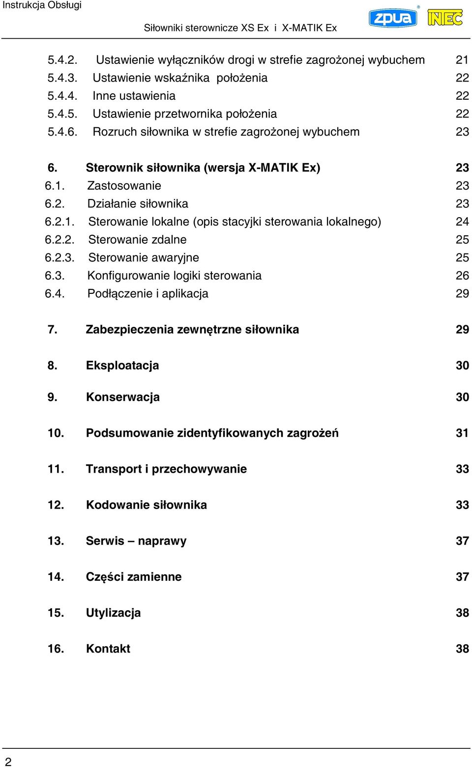 2.2. Sterowanie zdalne 25 6.2.3. Sterowanie awaryjne 25 6.3. Konfigurowanie logiki sterowania 26 6.4. Podłczenie i aplikacja 29 7. Zabezpieczenia zewntrzne siłownika 29 8. Eksploatacja 30 9.