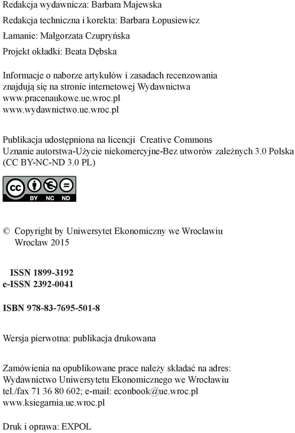 pl www.wydawnictwo.ue.wroc.pl Publikacja udostępniona na licencji Creative Commons Uznanie autorstwa-użycie niekomercyjne-bez utworów zależnych 3.0 Polska (CC BY-NC-ND 3.