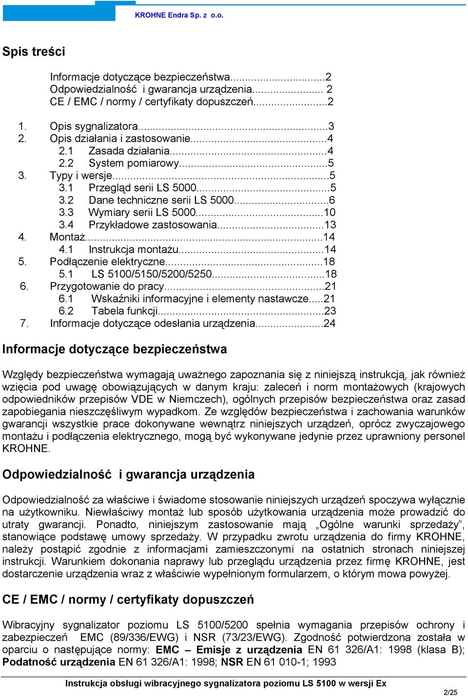 ..10 3.4 Przykładowe zastosowania...13 4. Montaż...14 4.1 Instrukcja montażu...14 5. Podłączenie elektryczne...18 5.1 LS 5100/5150/5200/5250...18 6. Przygotowanie do pracy...21 6.