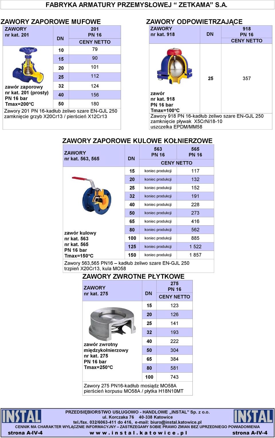 918 bar Tmax=oC Zawory 918 -kadłub żeliwo szare EN-GJL 2 zamknięcie pływak X5CrNi18-10 uszczelka EPDM/MM58 ZAPOROWE KULOWE KOŁNIERZOWE nr kat. 563, 5 zawór kulowy nr kat. 563 nr kat.