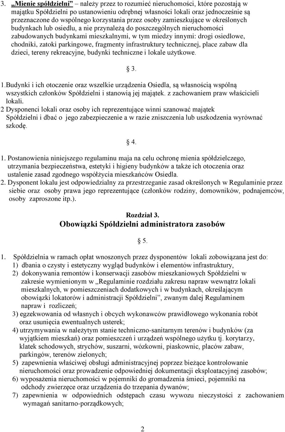 chodniki, zatoki parkingowe, fragmenty infrastruktury technicznej, place zabaw dla dzieci, tereny rekreacyjne, budynki techniczne i lokale użytkowe. 3. 1.