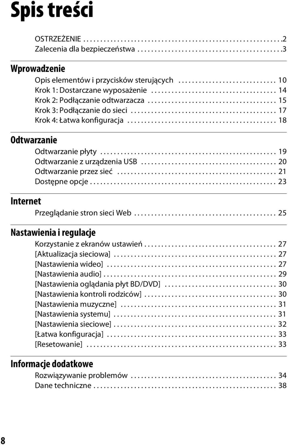 .......................................... 17 Krok 4: Łatwa konfiguracja............................................ 18 Odtwarzanie Odtwarzanie płyty.................................................... 19 Odtwarzanie z urządzenia USB.