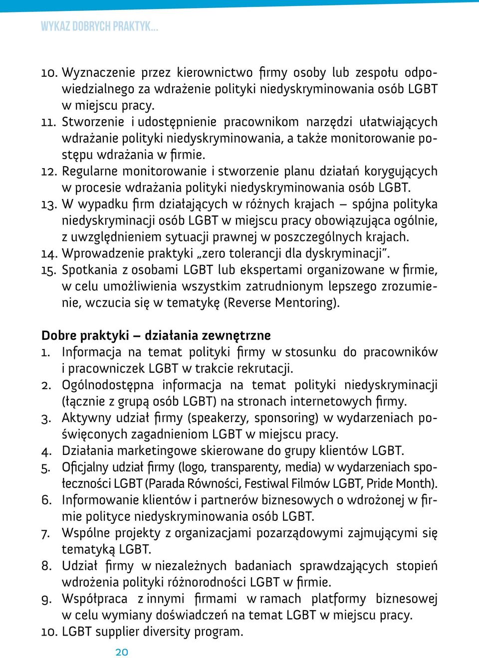 Regularne monitorowanie i stworzenie planu działań korygujących w procesie wdrażania polityki niedyskryminowania osób LGBT. 13.