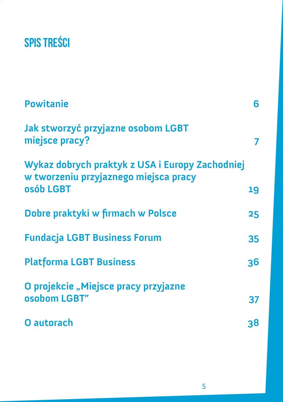 pracy osób LGBT 19 Dobre praktyki w firmach w Polsce 25 Fundacja LGBT Business Forum