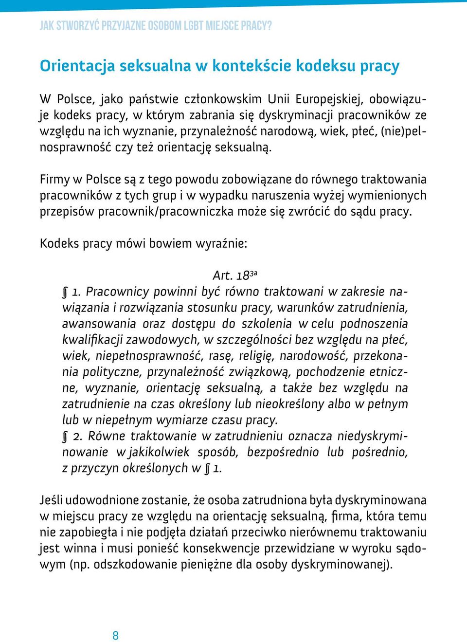 wyznanie, przynależność narodową, wiek, płeć, (nie)pelnosprawność czy też orientację seksualną.