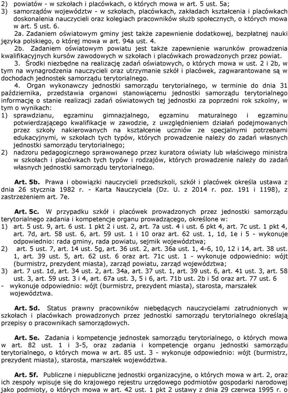 Zadaniem oświatowym gminy jest także zapewnienie dodatkowej, bezpłatnej nauki języka polskiego, o której mowa w art. 94a ust. 4. 2b.