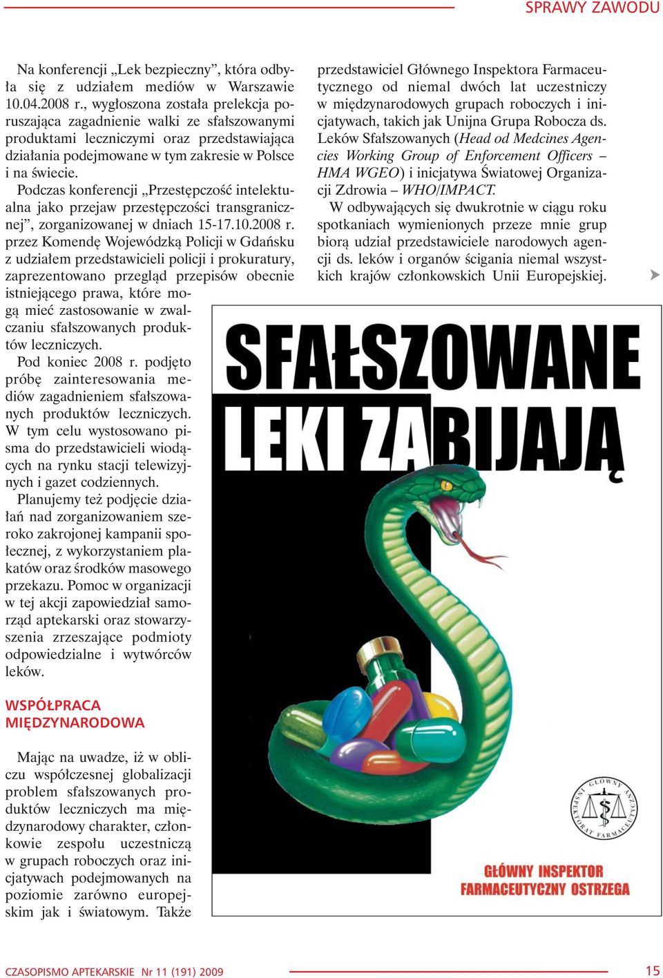 Podczas konferencji Przestêpczoœæ intelektualna jako przejaw przestêpczoœci transgranicznej, zorganizowanej w dniach 15-17.10.2008 r.