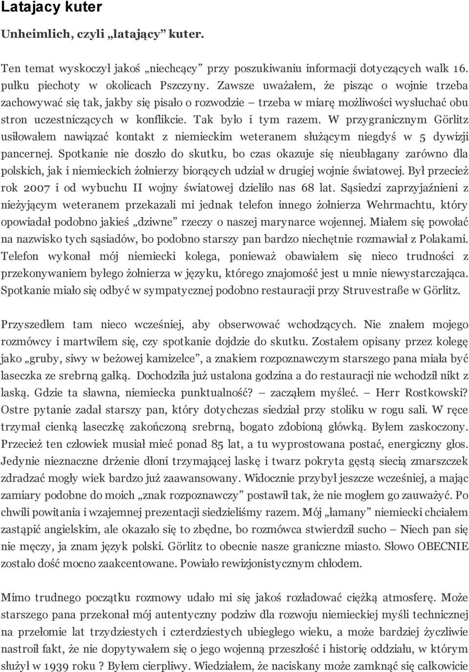 W przygranicznym Görlitz usiłowałem nawiązać kontakt z niemieckim weteranem służącym niegdyś w 5 dywizji pancernej.