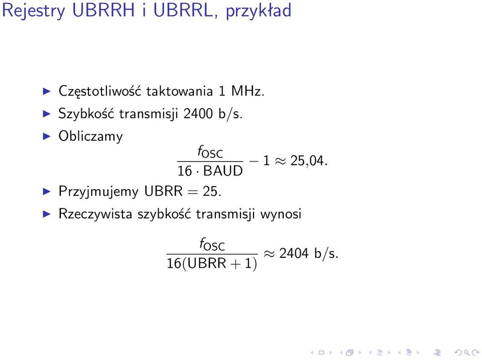 Obliczamy f OSC 16 BAUD 1 25,04. Przyjmujemy UBRR = 25.