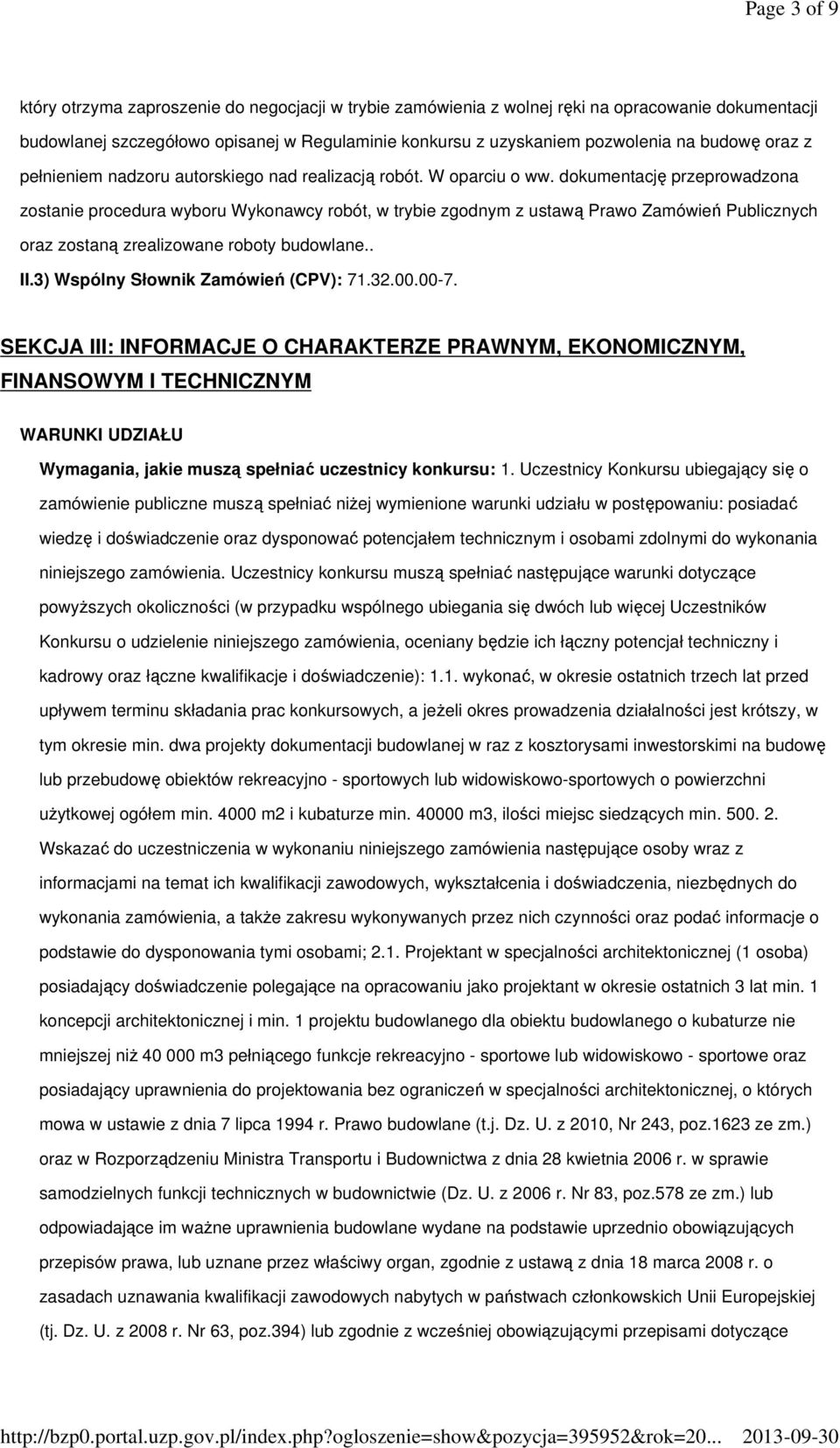 dokumentację przeprowadzona zostanie procedura wyboru Wykonawcy robót, w trybie zgodnym z ustawą Prawo Zamówień Publicznych oraz zostaną zrealizowane roboty budowlane.. II.