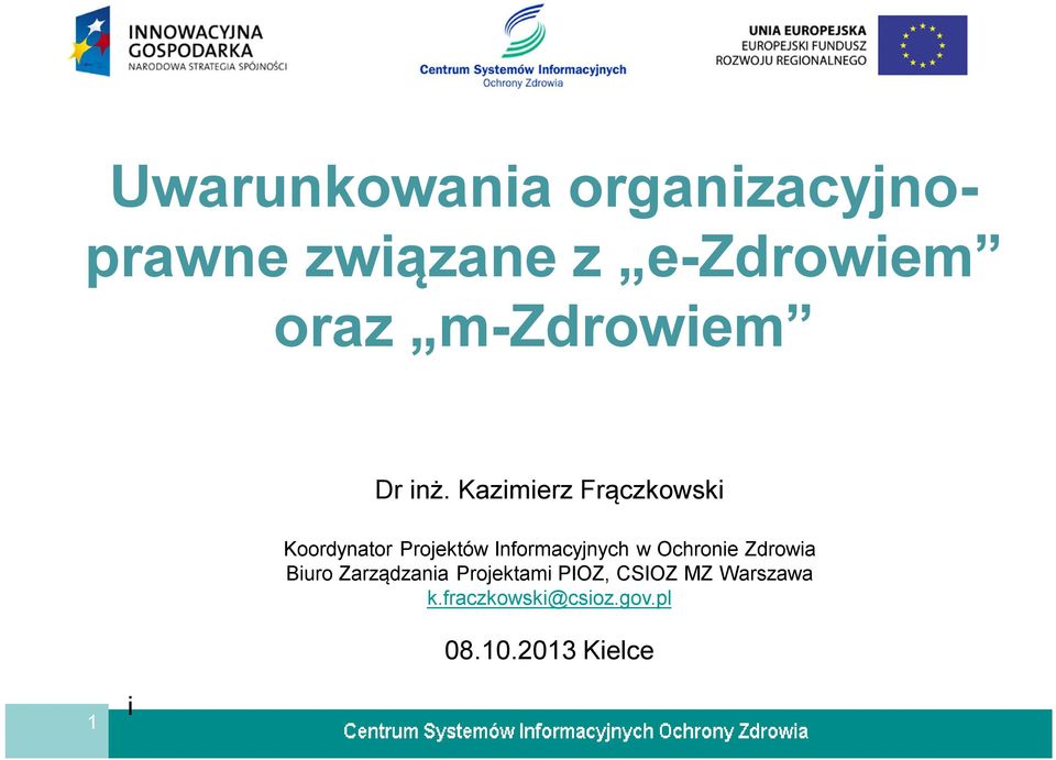 Kazimierz Frączkowski Koordynator Projektów Informacyjnych w