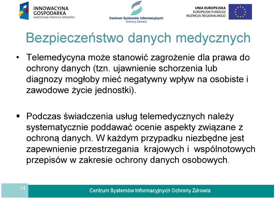 Podczas świadczenia usług telemedycznych należy systematycznie poddawać ocenie aspekty związane z ochroną danych.