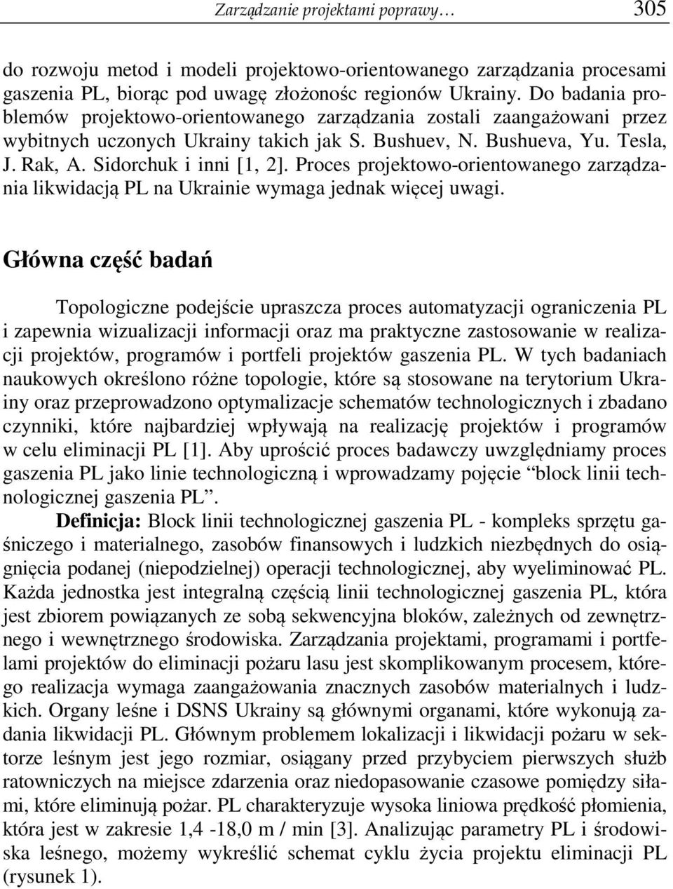 Proces projektowo-orientowanego zarządzania likwidacją PL na Ukrainie wymaga jednak więcej uwagi.