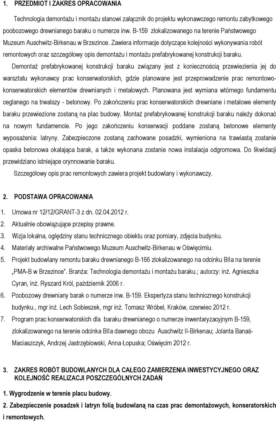 Zawiera informacje dotyczące kolejności wykonywania robót remontowych oraz szczegółowy opis demontażu i montażu prefabrykowanej konstrukcji baraku.