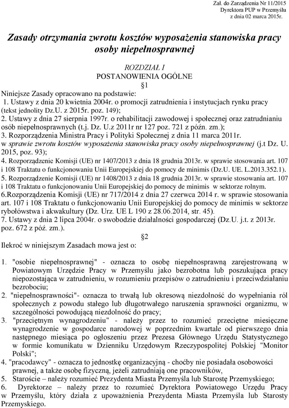 o promocji zatrudnienia i instytucjach rynku pracy (tekst jednolity Dz.U. z 2015r. poz. 149); 2. Ustawy z dnia 27 sierpnia 1997r.