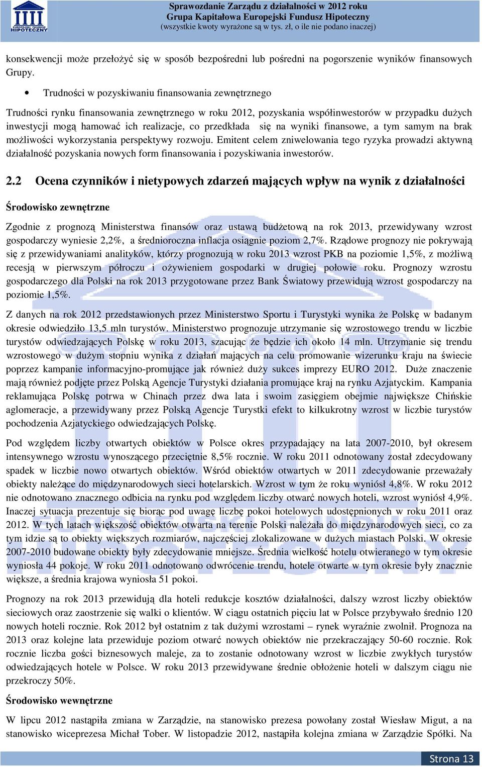 przedkłada się na wyniki finansowe, a tym samym na brak możliwości wykorzystania perspektywy rozwoju.