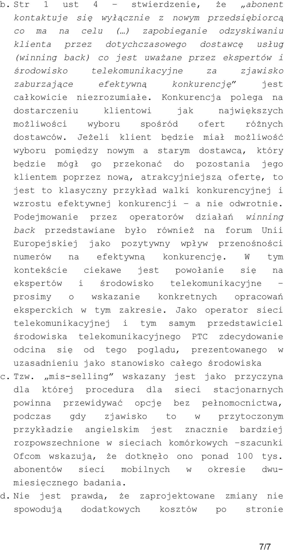 Konkurencja polega na dostarczeniu klientowi jak największych możliwości wyboru spośród ofert różnych dostawców.