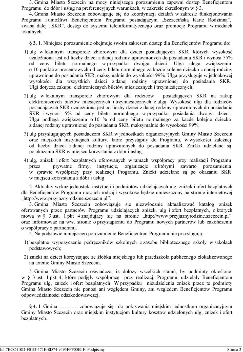 systemu teleinformatycznego oraz promocję Programu w mediach lokalnych. 3. 1.