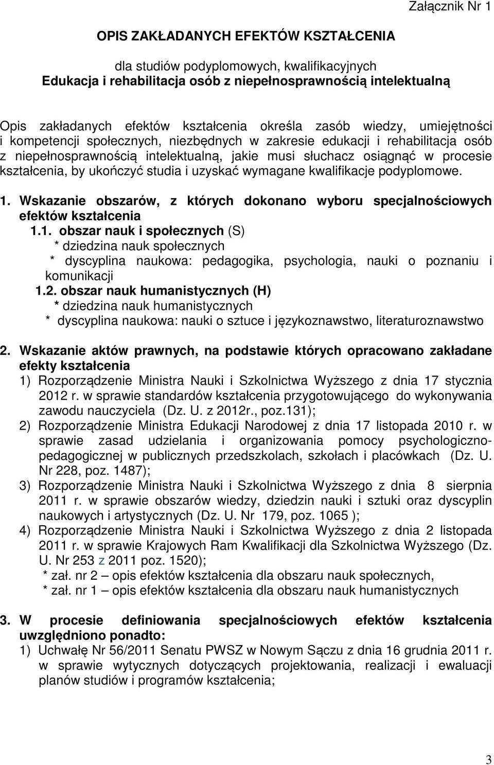 kształcenia, by ukończyć studia i uzyskać wymagane kwalifikacje podyplomowe. 1.