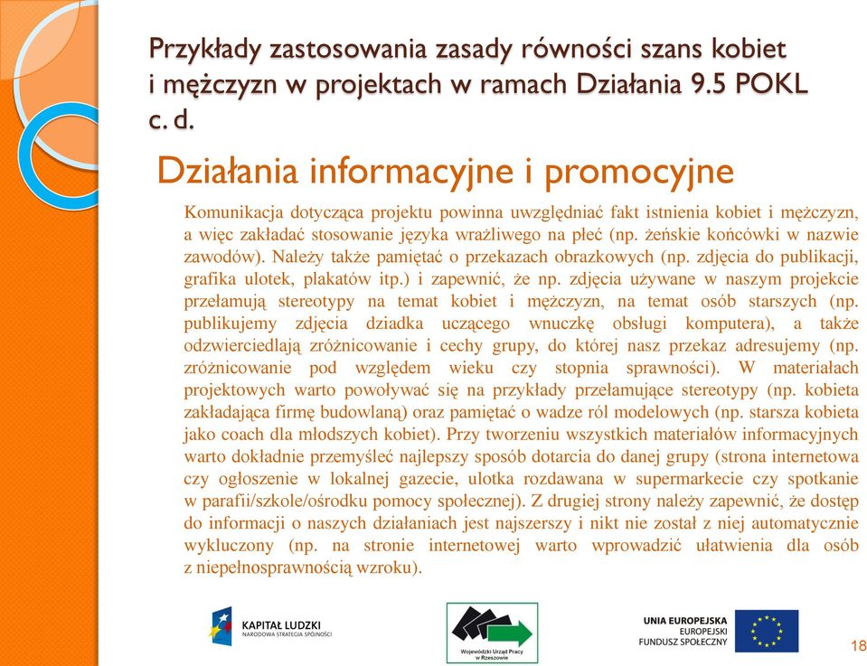 żeńskie końcówki w nazwie zawodów). Należy także pamiętać o przekazach obrazkowych (np. zdjęcia do publikacji, grafika ulotek, plakatów itp.) i zapewnić, że np.