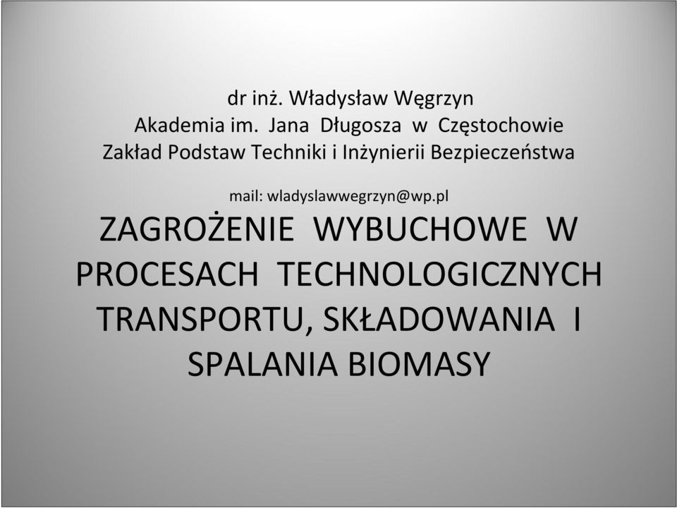 Inżynierii Bezpieczeństwa mail: wladyslawwegrzyn@wp.