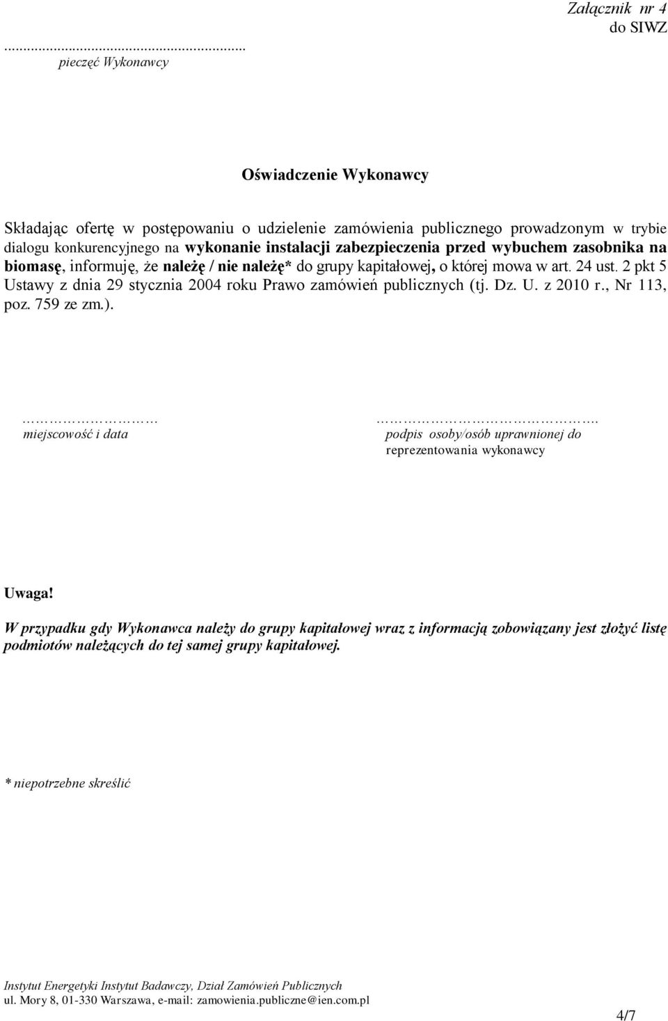 2 pkt 5 Ustawy z dnia 29 stycznia 2004 roku Prawo zamówień publicznych (tj. Dz. U. z 2010 r., Nr 113, poz. 759 ze zm.). miejscowość i data.