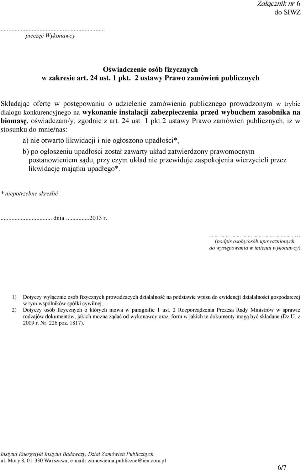 wybuchem zasobnika na biomasę, oświadczam/y, zgodnie z art. 24 ust. 1 pkt.