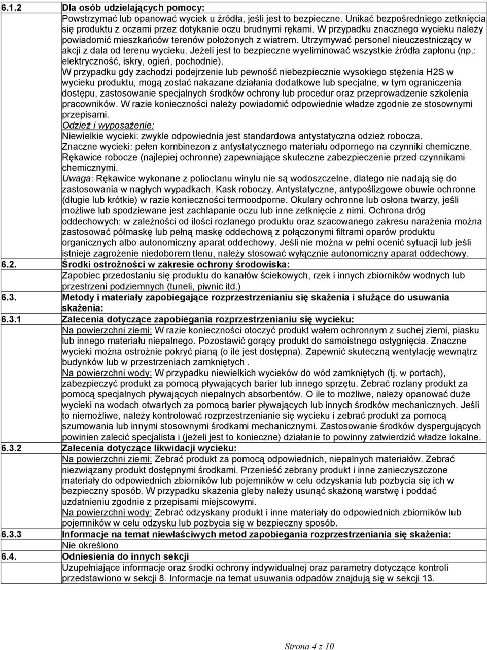 JeŜeli jest to bezpieczne wyeliminować wszystkie źródła zapłonu (np.: elektryczność, iskry, ogień, pochodnie).