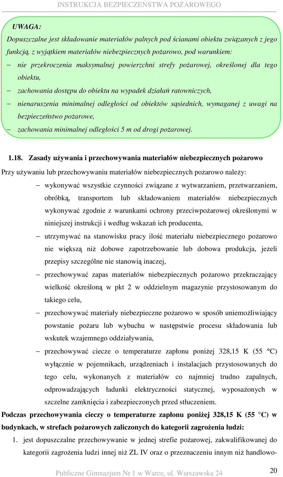 na bezpieczeństwo poŝarowe, zachowania minimalnej odległości 5 m od drogi poŝarowej. 1.18.