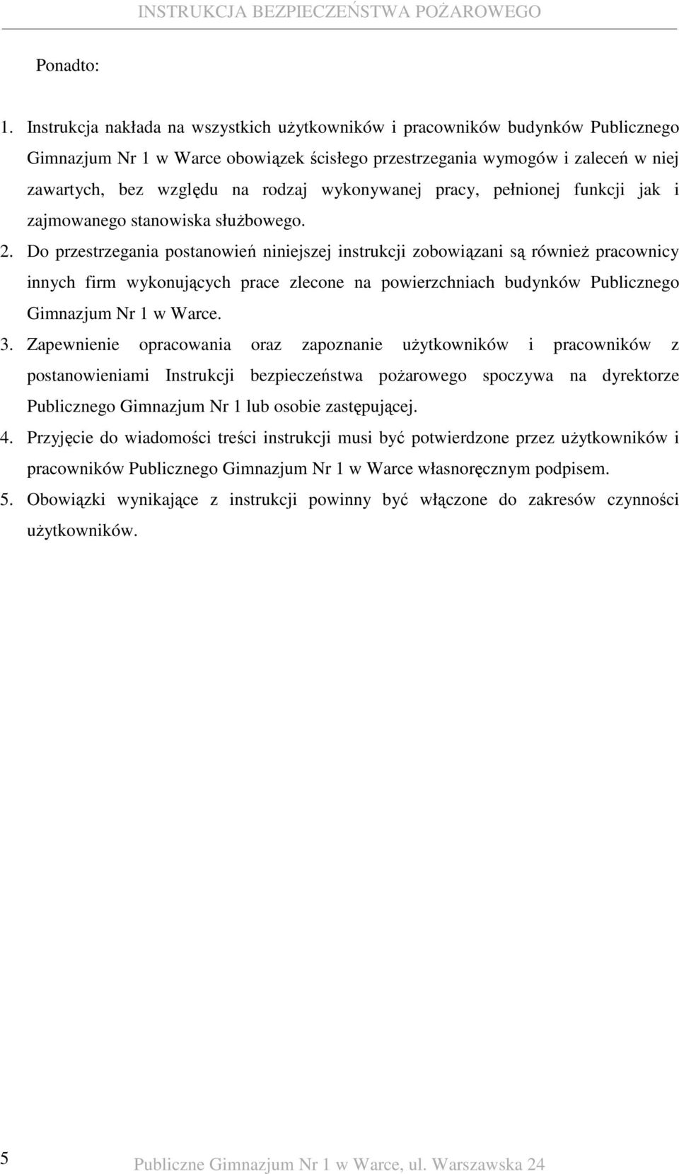 wykonywanej pracy, pełnionej funkcji jak i zajmowanego stanowiska słuŝbowego. 2.