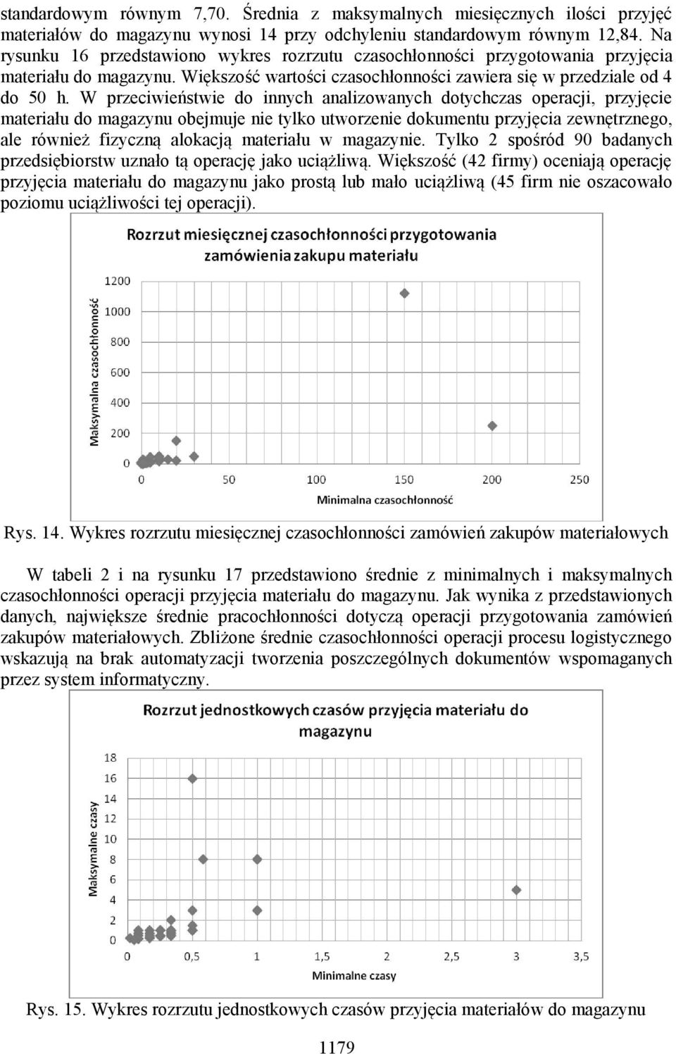 W przeciwieństwie do innych analizowanych dotychczas operacji, przyjęcie materiału do magazynu obejmuje nie tylko utworzenie dokumentu przyjęcia zewnętrznego, ale również fizyczną alokacją materiału