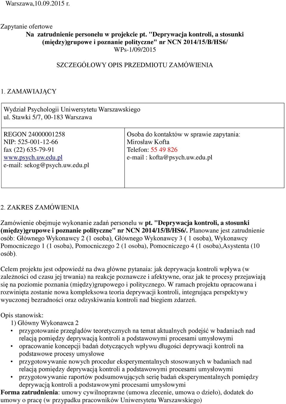 ZAMAWIAJĄCY Wydział Psychologii Uniwersytetu Warszawskiego ul. Stawki 5/7, 00-183 Warszawa REGON 24000001258 NIP: 525-001-12-66 fax (22) 635-79-91 www.psych.uw.edu.