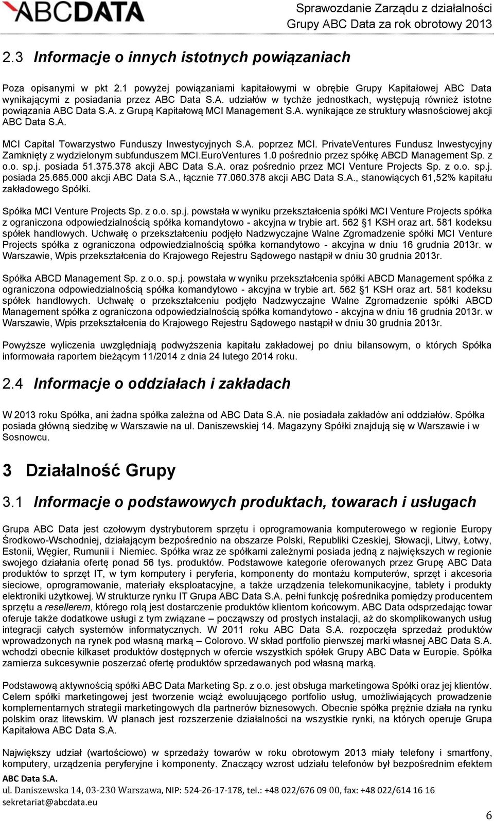 Management S.A. wynikające ze struktury własnościowej akcji MCI Capital Towarzystwo Funduszy Inwestycyjnych S.A. poprzez MCI.