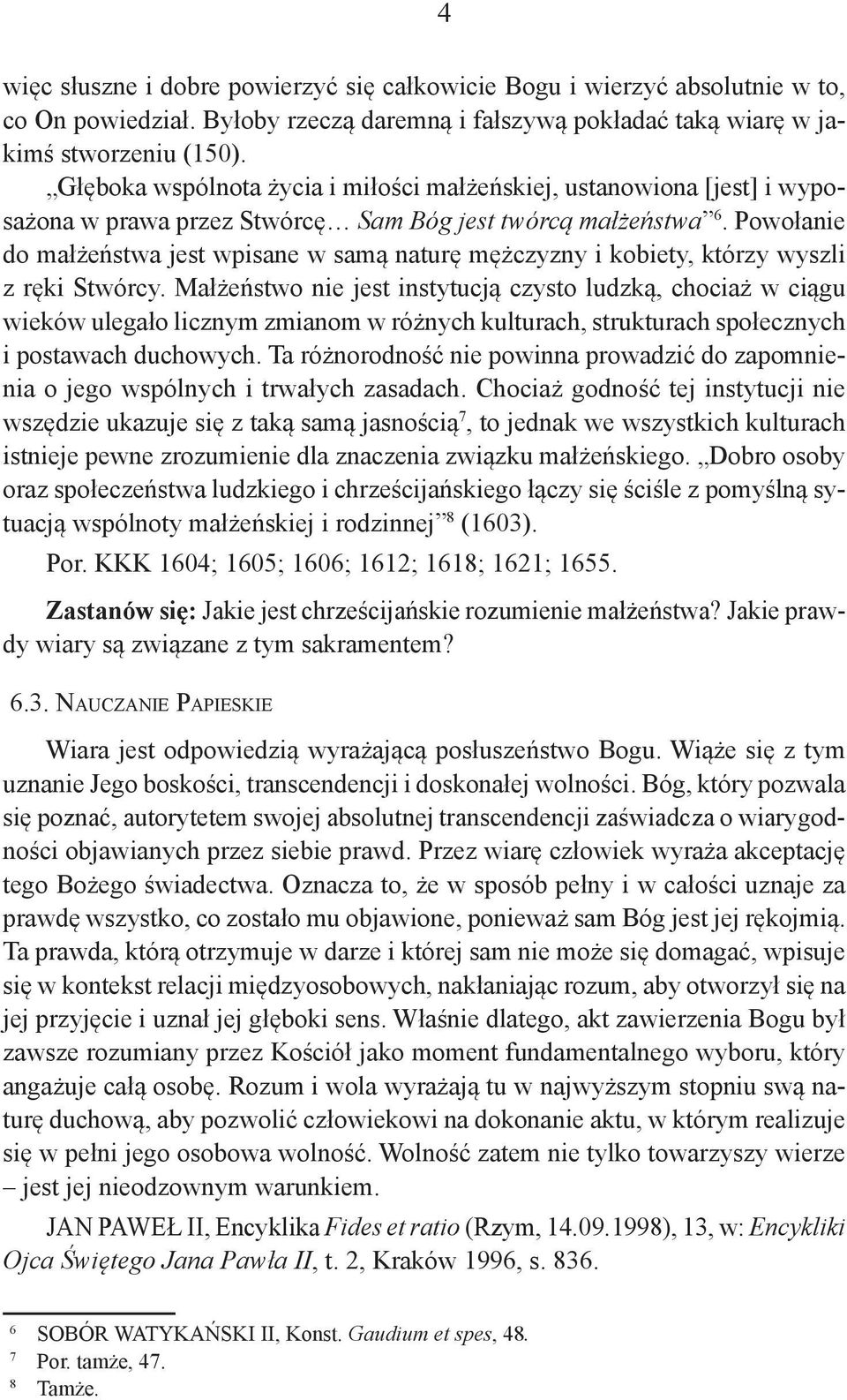 Powołanie do małżeństwa jest wpisane w samą naturę mężczyzny i kobiety, którzy wyszli z ręki Stwórcy.