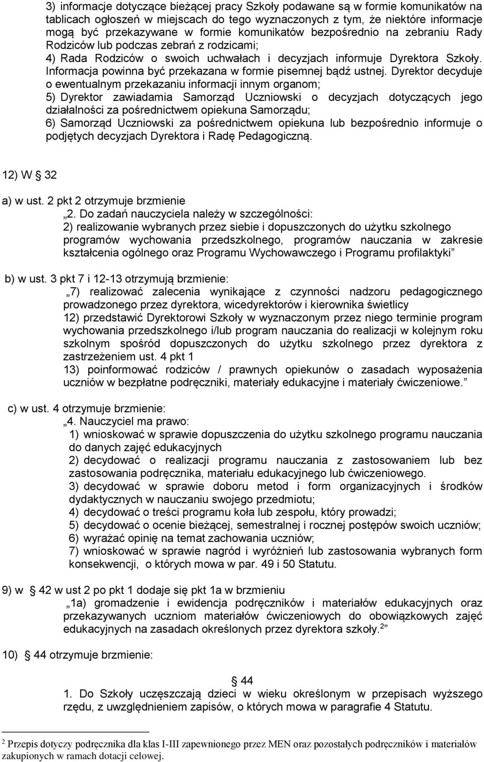 Informacja powinna być przekazana w formie pisemnej bądź ustnej.