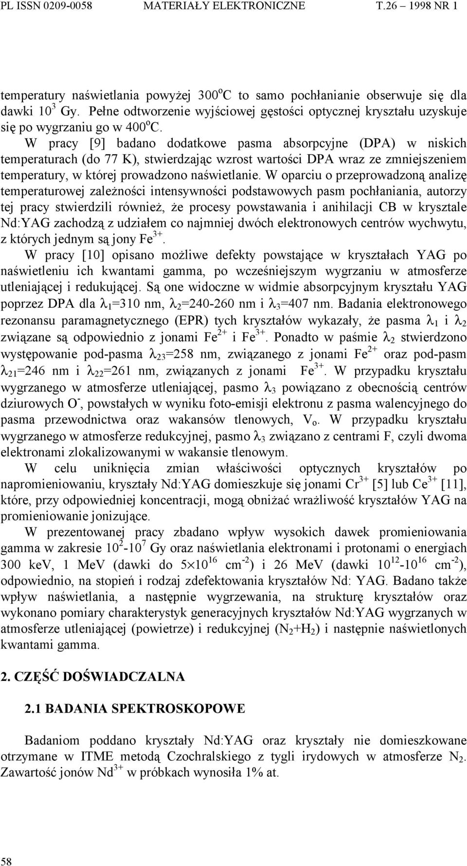 W oparciu o przeprowadzoną analizę temperaturowej zależności intensywności podstawowych pasm pochłaniania, autorzy tej pracy stwierdzili również, że procesy powstawania i anihilacji CB w krysztale