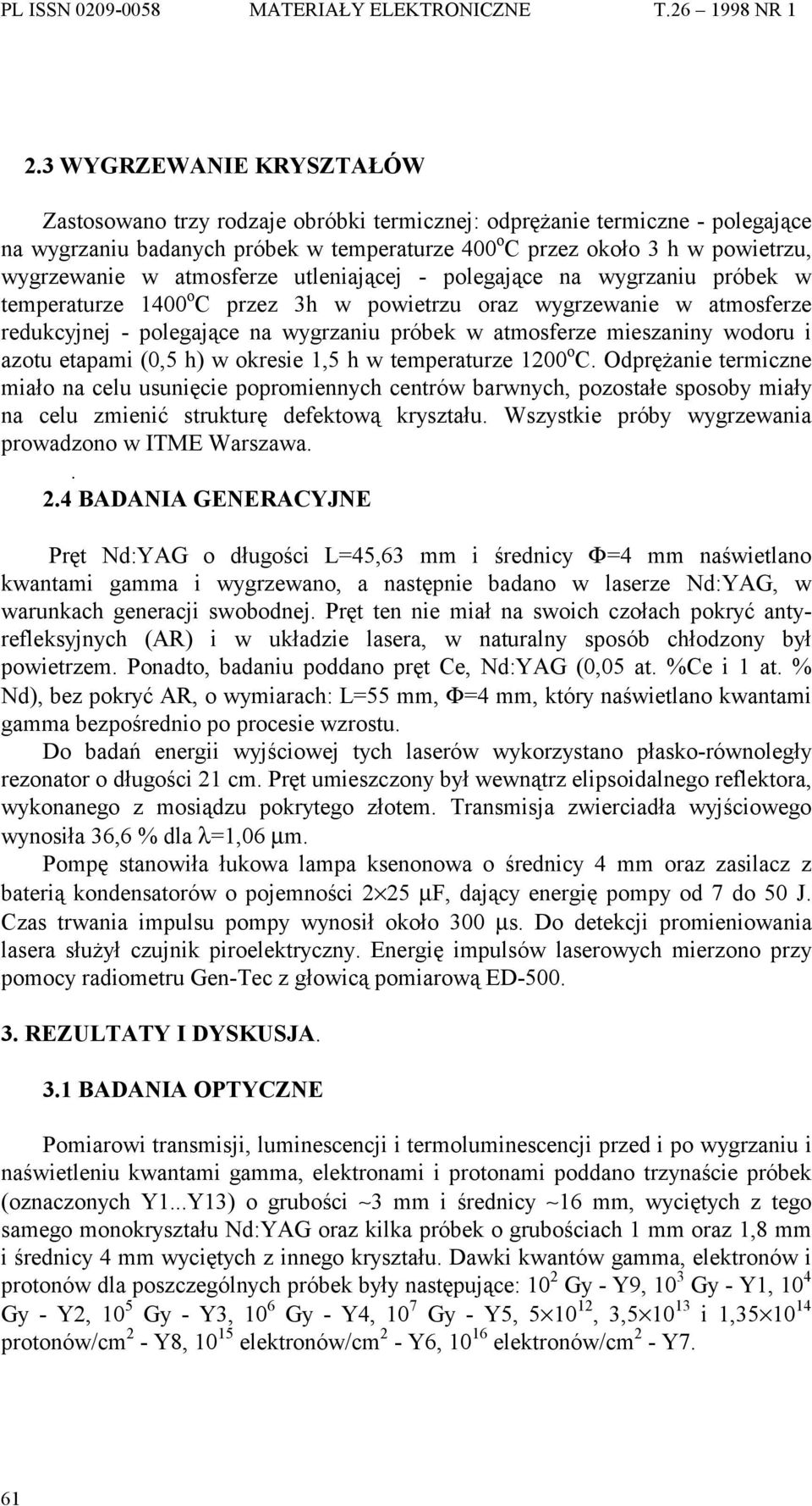 wodoru i azotu etapami (0,5 h) w okresie,5 h w temperaturze 00 o C.