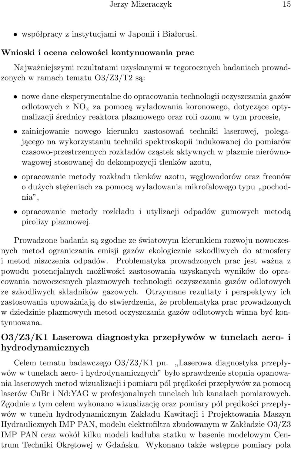 technologii oczyszczania gazów odlotowych z NO x za pomocą wyładowania koronowego, dotyczące optymalizacji średnicy reaktora plazmowego oraz roli ozonu w tym procesie, zainicjowanie nowego kierunku