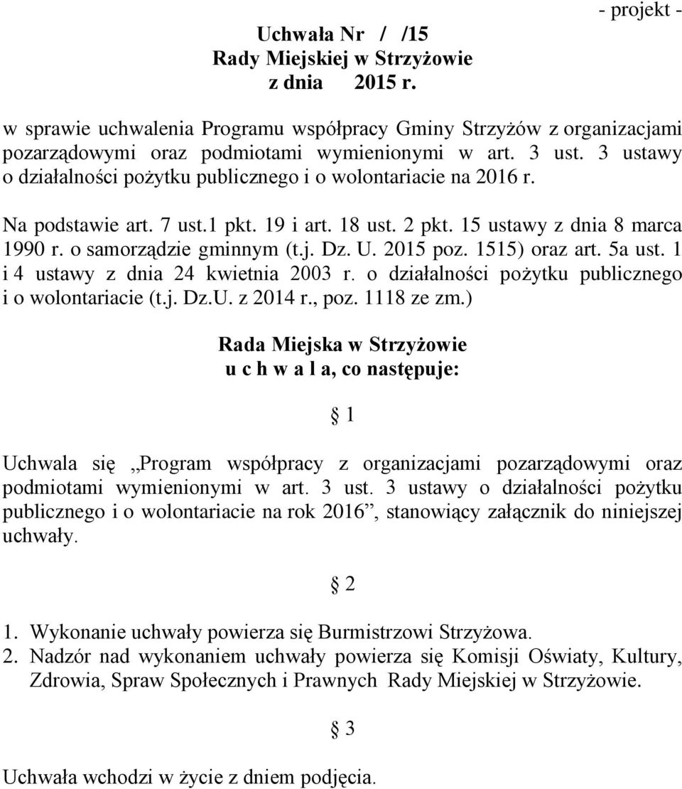 2015 poz. 1515) oraz art. 5a ust. 1 i 4 ustawy z dnia 24 kwietnia 2003 r. o działalności pożytku publicznego i o wolontariacie (t.j. Dz.U. z 2014 r., poz. 1118 ze zm.