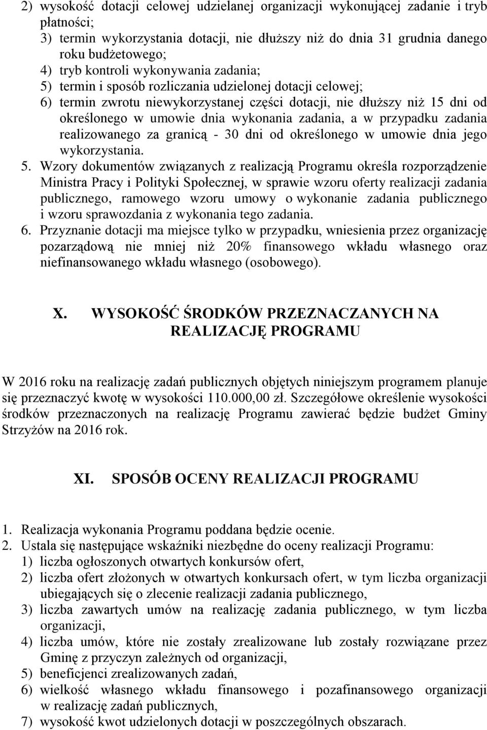 zadania, a w przypadku zadania realizowanego za granicą - 30 dni od określonego w umowie dnia jego wykorzystania. 5.