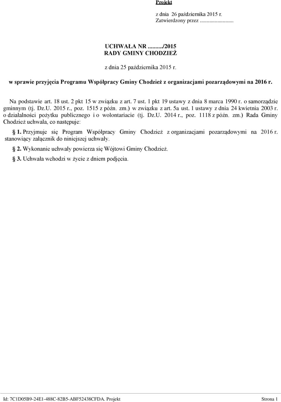 o samorządzie gminnym (tj. Dz.U. 2015 r., poz. 1515 z późn. zm.) w związku z art. 5a ust. 1 ustawy z dnia 24 kwietnia 2003 r. o działalności pożytku publicznego i o wolontariacie (tj. Dz.U. 2014 r.