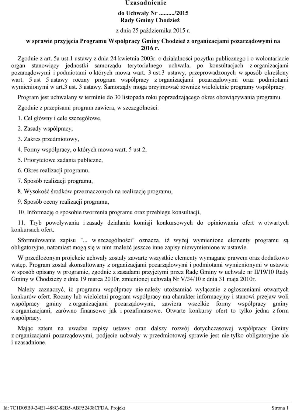 o działalności pożytku publicznego i o wolontariacie organ stanowiący jednostki samorządu terytorialnego uchwala, po konsultacjach z organizacjami pozarządowymi i podmiotami o których mowa wart.