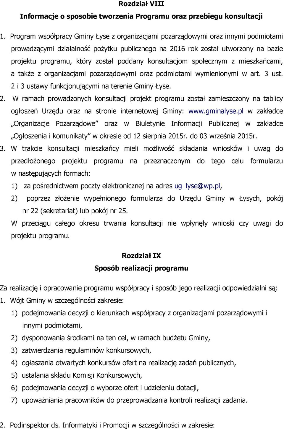 poddany konsultacjom społecznym z mieszkańcami, a takŝe z organizacjami pozarządowymi oraz podmiotami wymienionymi w art. 3 ust. 2 