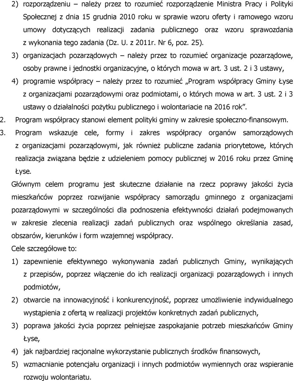 3) organizacjach pozarządowych naleŝy przez to rozumieć organizacje pozarządowe, osoby prawne i jednostki organizacyjne, o których mowa w art. 3 ust.