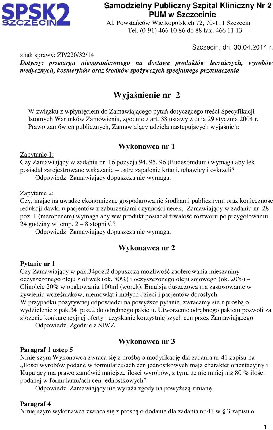 związku z wpłynięciem do Zamawiającego pytań dotyczącego treści Specyfikacji Istotnych Warunków Zamówienia, zgodnie z art. 38 ustawy z dnia 29 stycznia 2004 r.